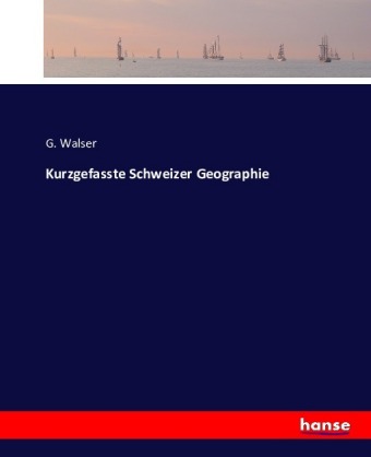 Kurzgefasste Schweizer Geographie 