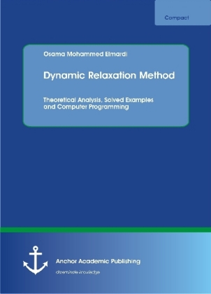 Dynamic Relaxation Method. Theoretical Analysis, Solved Examples and Computer Programming 