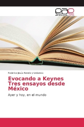 Evocando a Keynes Tres ensayos desde México 