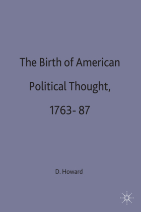 The Birth of American Political Thought, 1763-87 