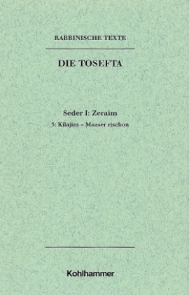 Rabbinische Texte, Erste Reihe: Die Tosefta. Band I: Seder Zeraim 