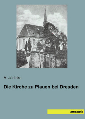 Die Kirche zu Plauen bei Dresden 