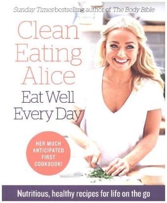 Clean Eating Alice Eat Well Every Day 