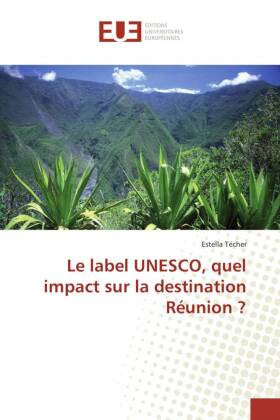 Le label UNESCO, quel impact sur la destination Réunion ? 