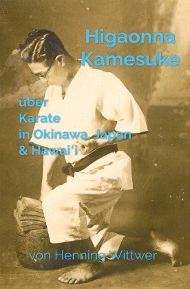 Higaonna Kamesuke über Karate in Okinawa, Japan & Hawai i 