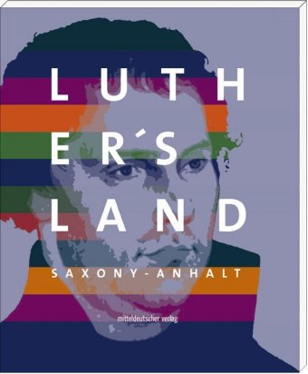 Luther's Land Saxony-Anhalt 