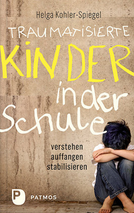 Traumatisierte Kinder in der Schule 