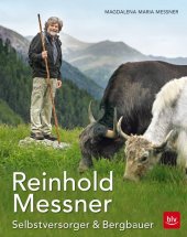 Reinhold Messner - Selbstversorger & Bergbauer