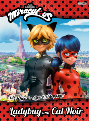 Miraculous: Die schönsten Geschichten von Ladybug und Cat Noir