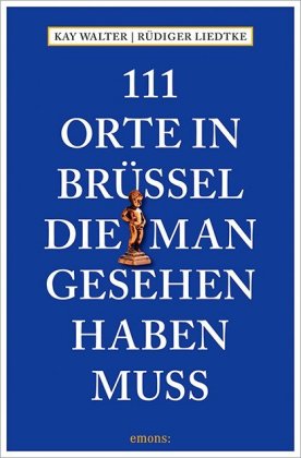 111 Orte in Brüssel, die man gesehen haben muss 