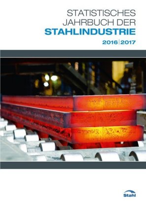 Statistisches Jahrbuch der Stahlindustrie 2016/2017