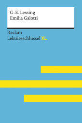 Emilia Galotti von Gotthold Ephraim Lessing: Lektüreschlüssel mit Inhaltsangabe, Interpretation, Prüfungsaufgaben mit Lö