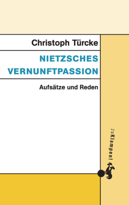 Nietzsches Vernunftpassion 