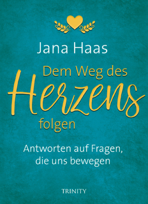 Dem Weg des Herzens folgen 