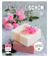 Natürlich schön - Die Seifenmanufaktur Cover