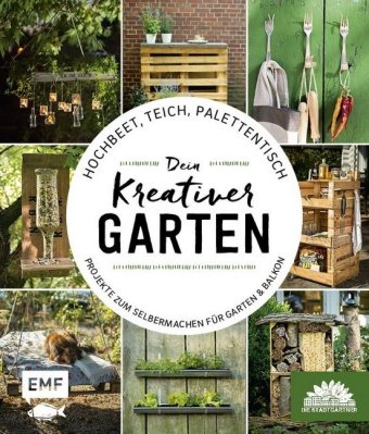 Hochbeet, Teich, Palettentisch - Dein kreativer Garten