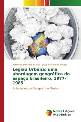 Legião Urbana: uma abordagem geográfica do espaço brasileiro, 1977-1985 
