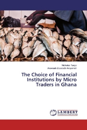 The Choice of Financial Institutions by Micro Traders in Ghana 