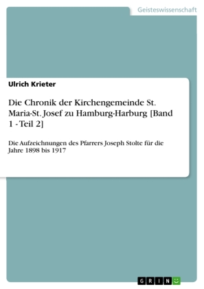 Die Chronik der Kirchengemeinde St. Maria-St. Josef zu Hamburg-Harburg [Band 1 - Teil 2] 
