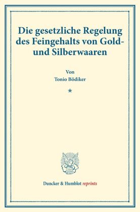 Die gesetzliche Regelung des Feingehalts von Gold- und Silberwaaren. 