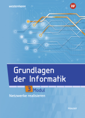 Grundlagen der Informatik - Modul 3: Netzwerke realisieren