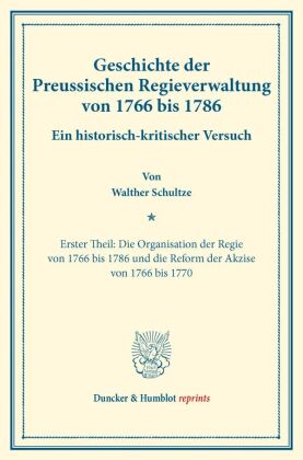 Geschichte der Preussischen Regieverwaltung von 1766 bis 1786. 