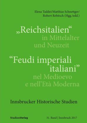 "Reichsitalien" in Mittelalter und Neuzeit/"Feudi imperiali italiani" nel Medioevo e nell'Età Moderna 