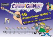 Einfacher!-Geht-Nicht: 16 Kinderlieder BAND 1 - für Gitarre mit Kapodaster incl. CD, m. 1 Audio-CD