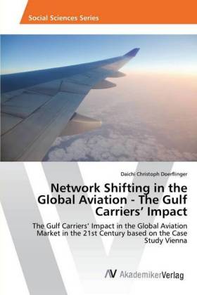 Network Shifting in the Global Aviation - The Gulf Carriers' Impact 