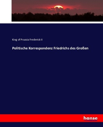 Politische Korrespondenz Friedrichs des Großen 