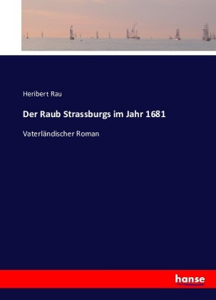 Der Raub Strassburgs im Jahr 1681 