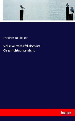 Volkswirtschaftliches im Geschichtsunterricht 