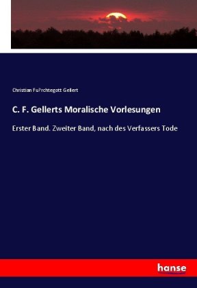 C. F. Gellerts Moralische Vorlesungen 