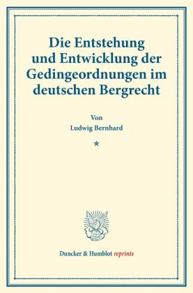 Die Entstehung und Entwicklung der Gedingeordnungen im deutschen Bergrecht. 