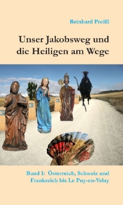 Unser Jakobsweg und die Heiligen am Wege - Band 1 
