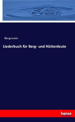 Liederbuch für Berg- & Hüttenleute 