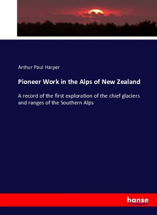 Pioneer Work in the Alps of New Zealand 