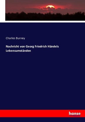 Nachricht von Georg Friedrich Händels Lebensumständen 