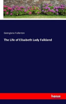 The Life of Elisabeth Lady Falkland 