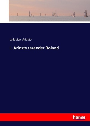 L. Ariosts rasender Roland 