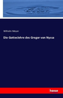 Die Gotteslehre des Gregor von Nyssa 