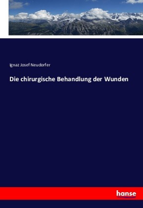 Die chirurgische Behandlung der Wunden 