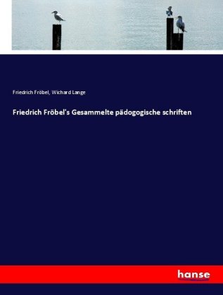 Friedrich Fröbel's Gesammelte pädogogische schriften 
