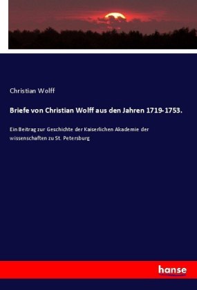 Briefe von Christian Wolff aus den Jahren 1719-1753. 