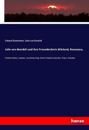 Julie von Bondeli und ihre Freundeskreis Wieland, Rousseau, 