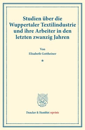 Studien über die Wuppertaler Textilindustrie und ihre Arbeiter in den letzten zwanzig Jahren. 