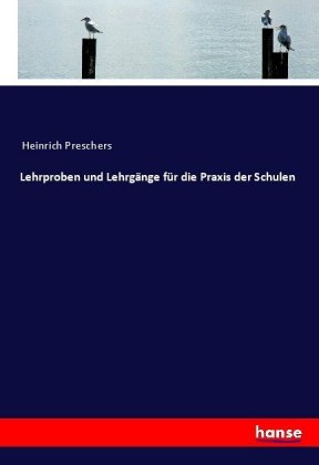 Lehrproben und Lehrgänge für die Praxis der Schulen 