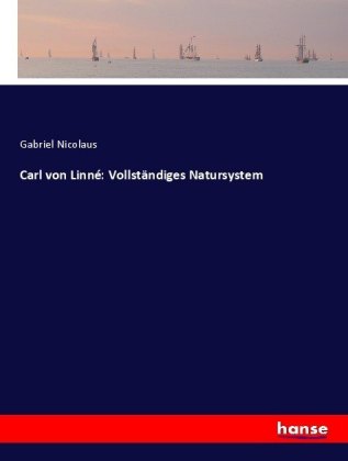 Carl von Linné: Vollständiges Natursystem 