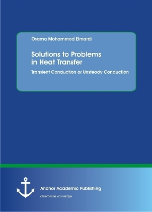 Solutions to Problems in Heat Transfer. Transient Conduction or Unsteady Conduction 