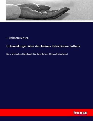Unterredungen über den kleinen Katechismus Luthers 